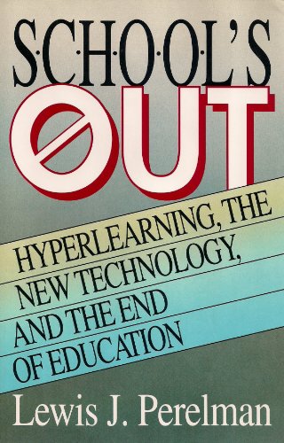 Stock image for School's Out: Hyperlearning, the New Technology, and the End of Education for sale by SecondSale