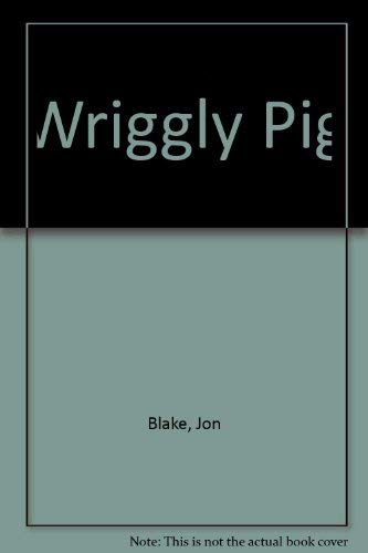 Wriggly Pig (9780688112967) by Blake, Jon