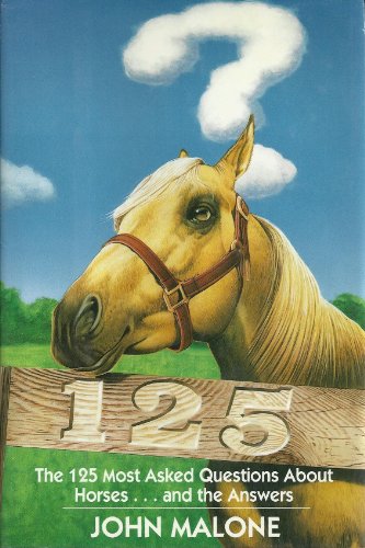 Stock image for The 125 Most Asked Questions About Horses.and the Answers for sale by HPB-Ruby