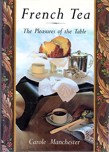 Beispielbild fr French Tea: The Pleasures of the Table zum Verkauf von Wonder Book