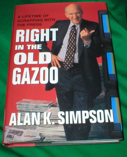 9780688113582: Right in the Old Gazoo: A Lifetime of Scrapping With the Press