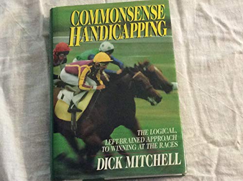 Imagen de archivo de Commonsense Handicapping: the Logical, Left-Brained Approach to Winning at the Races a la venta por HPB-Red