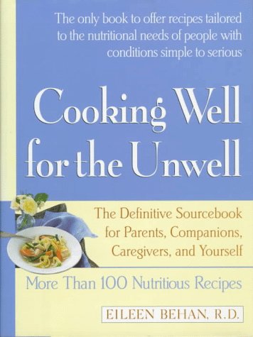 Beispielbild fr Cooking Well for the Unwell: More Than One Hundred Nutritious Recipes zum Verkauf von Wonder Book