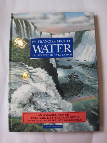 Beispielbild fr Water/an Amazing Pop-Up, Pull-Tab, Lift-The-Flap Guide to Our Most Valuable Natural Resource zum Verkauf von Half Price Books Inc.