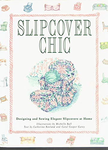 Beispielbild fr Slipcover Chic: Designing and Sewing Elegant Slipcovers at Home zum Verkauf von Wonder Book