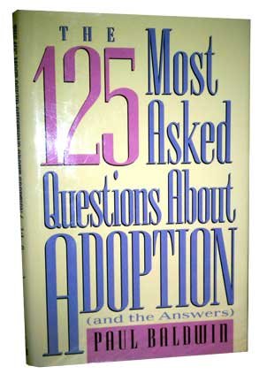 Beispielbild fr The One Hundred Twenty-Five Most Asked Questions about Adoption zum Verkauf von Better World Books