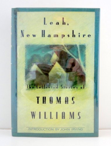 Beispielbild fr Leah, New Hampshire: The Collected Stories of Thomas Williams zum Verkauf von Great Northern Books
