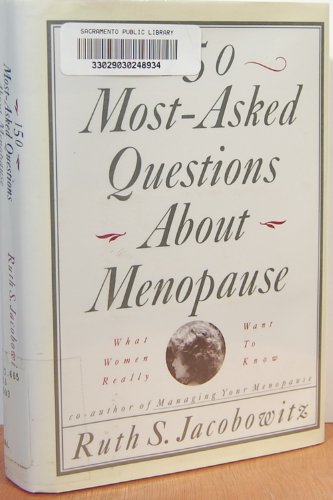 9780688115616: 150 Most-Asked Questions About Menopause: What Women Really Want to Know: What Real Women Really Want to Know