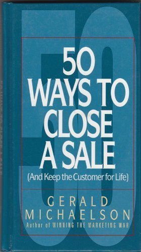 Beispielbild fr 50 Ways to Close a Sale : (And Keep the Customer for Life) zum Verkauf von SecondSale