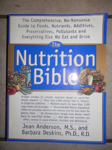 Beispielbild fr The Nutrition Bible: The Comprehensive, No-Nonsense Guide to Foods, Nutrients, Additives, Preservatives, Pollutants, and Everything Else We Eat and zum Verkauf von SecondSale