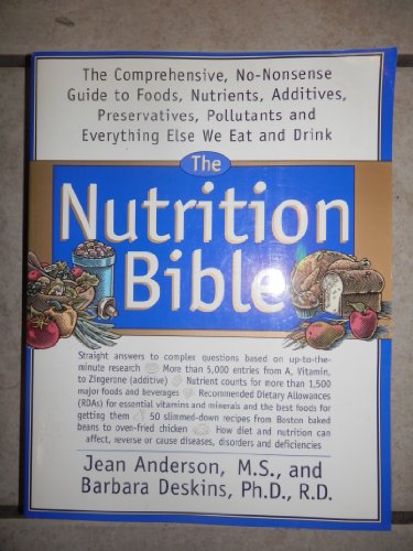 9780688116194: The Nutrition Bible: The Comprehensive, No-Nonsense Guide to Foods, Nutrients, Additives, Preservatives, Pollutants, and Everything Else We Eat and