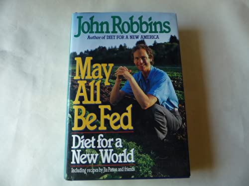 Imagen de archivo de May All Be Fed: Diet for a New World a la venta por SecondSale