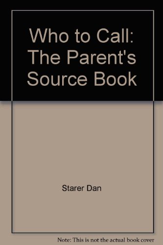 Stock image for Who to Call : The Parent's Source Book for sale by Better World Books