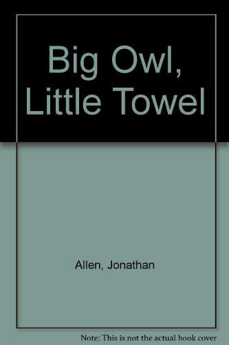 9780688117832: Big Owl, Little Towel