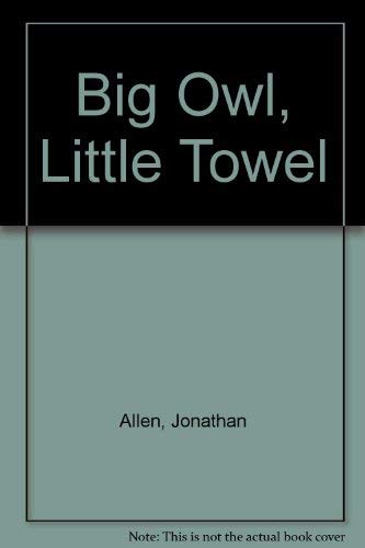Stock image for Big Owl, Little Towel for sale by Wonder Book