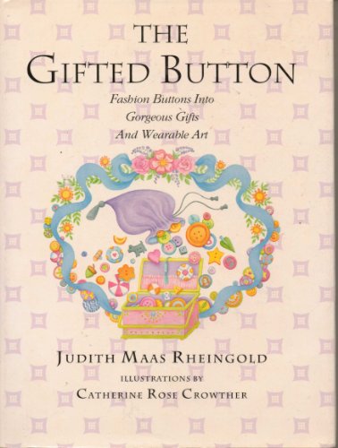 Beispielbild fr The Gifted Button: Fashion Buttons into Gorgeous Gifts and Wearable Art zum Verkauf von Robinson Street Books, IOBA