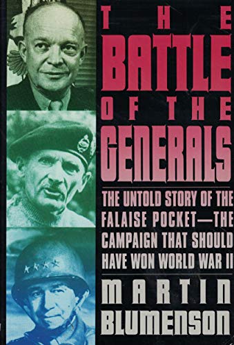 Beispielbild fr The Battle of the Generals: The Untold Story of the Falaise Pocket-The Campaign That Should Have Won World War II zum Verkauf von Wonder Book