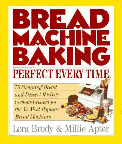 Beispielbild fr Bread Machine Baking : Perfect Every Time zum Verkauf von Better World Books