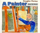 A Painter (How We Work) (9780688118723) by Florian, Douglas