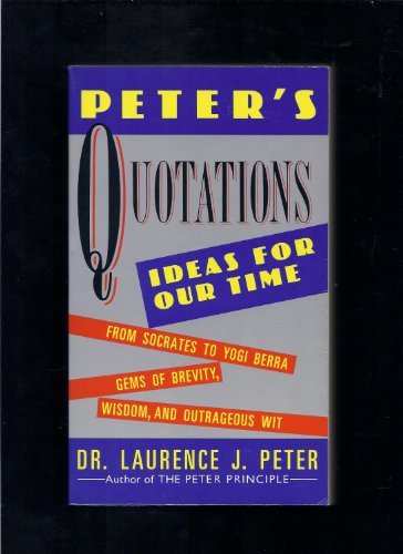 Stock image for Peter's Quotations: Ideas for Our Times for sale by Your Online Bookstore