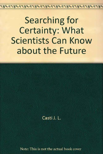 Stock image for Searching for Certainty: What Scientists Can Know about the Future for sale by Wonder Book
