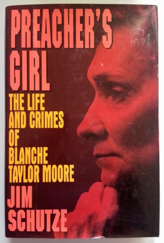 Imagen de archivo de Preacher's Girl: The Life and Crimes of Blanche Taylor Moore a la venta por ThriftBooks-Atlanta