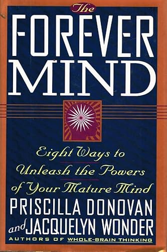 9780688119621: The Forever Mind: Eight Ways to Unleash the Powers of Your Mature Mind