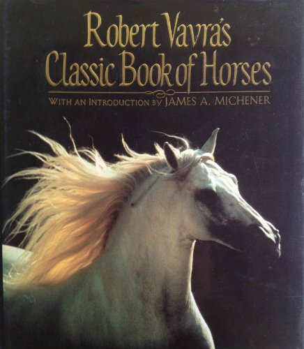 Stock image for Robert Vavra's Classic Book of Horses for sale by Better World Books