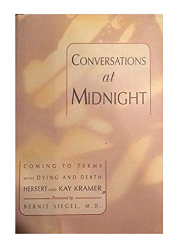 Conversations at Midnight: Coming to Terms With Dying and Death