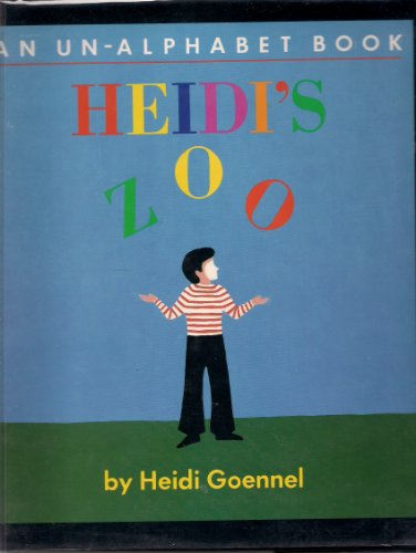 Heidi's Zoo: An Un-Alphabet Book (9780688121099) by Goennel, Heidi