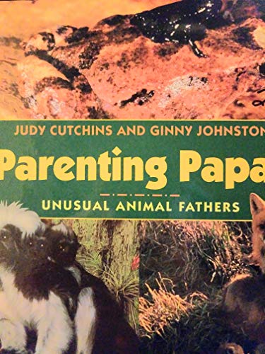 Stock image for Parenting Papas: Unusual Animal Fathers for sale by ThriftBooks-Dallas