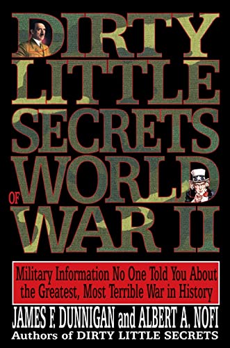 Imagen de archivo de Dirty Little Secrets of World War II: Military Information No One Told You. a la venta por Gulf Coast Books