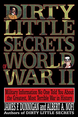 9780688122881: Dirty Little Secrets of World War II: Military Information No One Told You...