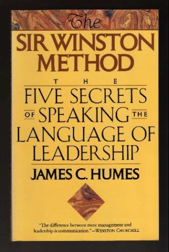 The Sir Winston Method: The Five Secrets of Speaking the Language of Leadership (9780688123000) by Humes, James C.