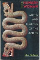 Beispielbild fr The Hungry Woman: Myths and Legends of the Aztecs zum Verkauf von Goodwill Books