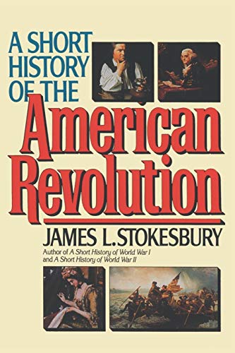A Short History of the American Revolution (9780688123048) by Stokesbury, James L