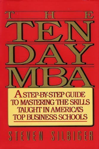 Beispielbild fr The Ten-Day MBA : A Step-by-Step Guide to Mastering the Skills Taught in America's Top Business Schools zum Verkauf von Better World Books