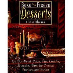 Beispielbild fr Bake and Freeze Desserts : One Hundred Fifty Do-Ahead Cakes, Pies, Tarts, Brownies, Bars, Ice Creams, Terrines and Sorbets zum Verkauf von Better World Books