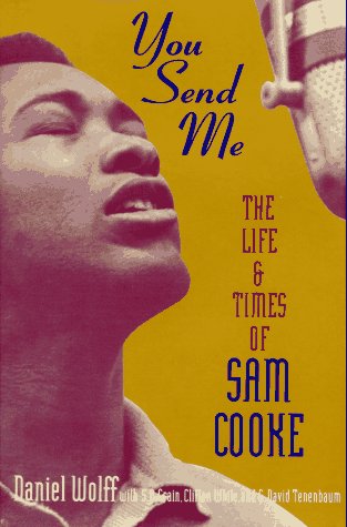 Stock image for You Send Me: The Life and Times of Sam Cooke Wolff, Daniel J.; Crain, S. R.; White, Clifton and Tenenbaum, G. David for sale by RareCollectibleSignedBooks