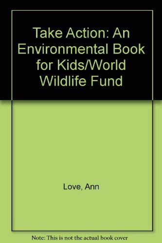 Beispielbild fr Take Action: An Environmental Book for Kids/World Wildlife Fund zum Verkauf von SecondSale