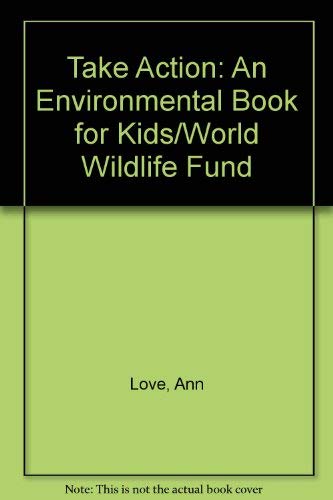 9780688124656: Take Action: An Environmental Book for Kids/World Wildlife Fund