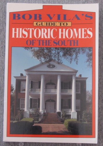 9780688124922: Bob Vila's Guide to Historic Homes of the South (Bob Vila's Guides to Historic Homes of America)