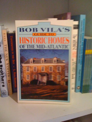 Imagen de archivo de Bob Vila's Guide to Historic Homes of the Mid-Atlantic (Bob Vila's Guides to Historic Homes of America) a la venta por Wonder Book