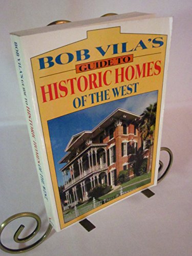 9780688124960: Bob Vila's Guide to Historic Homes of the West