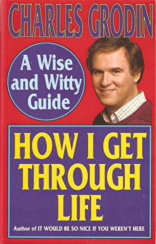 Stock image for How I Get Through Life: A Wise and Witty Guide for sale by Gulf Coast Books