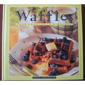 Imagen de archivo de Waffles: From Morning to Midnight a la venta por Gulf Coast Books