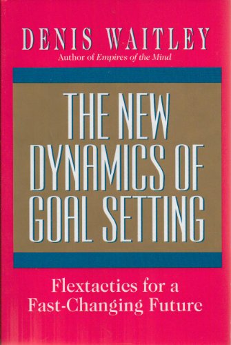 Beispielbild fr New Dynamics of Goal Setting: Flextactics for a Fast-Changing Future zum Verkauf von Wonder Book