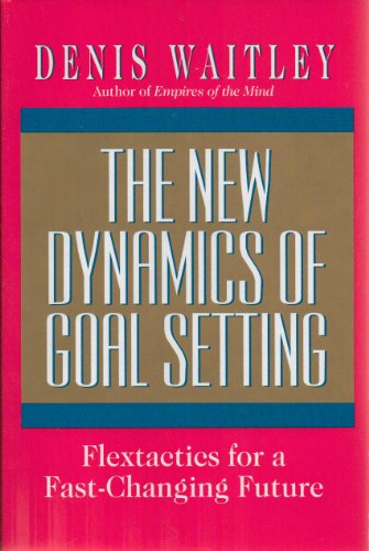 Imagen de archivo de The New Dynamics of Goal Setting: Flextactics for a Fast-Changing Future a la venta por Faith In Print
