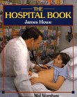 Hospital Book, The (9780688127312) by Howe, James