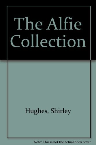 The Alfie Collection: Alfie Gives a Hand / An Evening at Alfie's / Alfie Gets in First / Alfie's Feet (9780688127503) by Hughes, Shirley